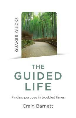 The Guided Life: Finding Purpose in Troubled Times by Craig Barnett