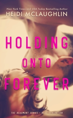 Holding Onto Forever by Heidi McLaughlin