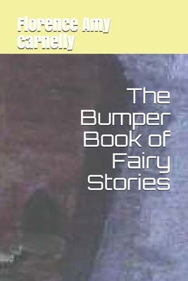 The Bumper Book of Fairy Stories by Florence Amy Carnelly