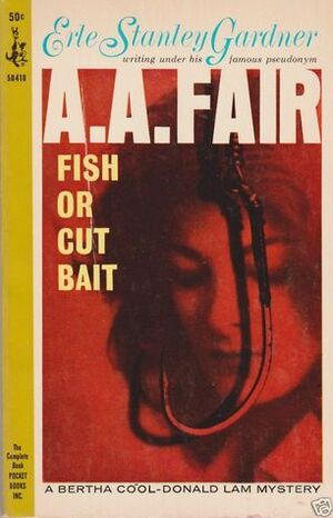 Fish Or Cut Bait by Erle Stanley Gardner, A.A. Fair