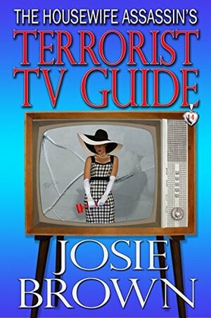 The Housewife Assassin's Terrorist TV Guide by Josie Brown