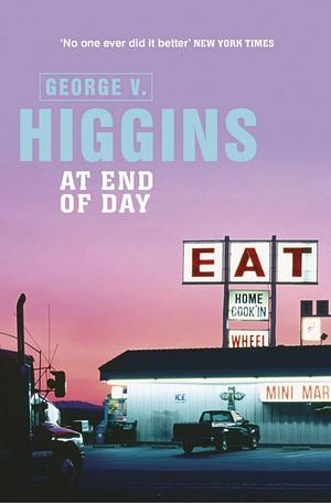 At End of Day by George V. Higgins