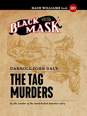 The Tag Murders: Race Williams #20 (Black Mask) by Carroll John Daly