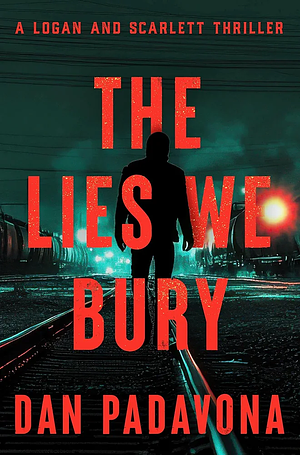 The Lies We Bury by Dan Padavona