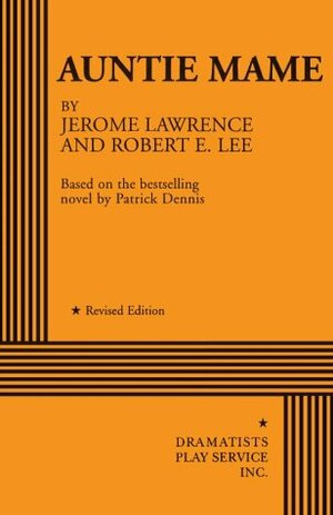Auntie Mame by Jerome Lawrence, Robert E. Lee