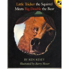 Little Tricker the Squirrel Meets Big Double the Bear by Barry Moser, Ken Kesey