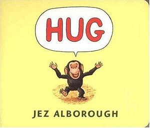 Hug by Jez Alborough by Jez Alborough, Jez Alborough