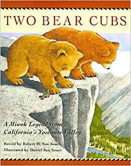 Two Bear Cubs: A Miwok Legend from California's Yosemite Valley by Robert D. San Souci