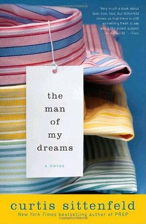 The Man of My Dreams by Curtis Sittenfeld