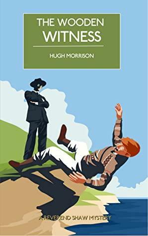 The Wooden Witness: A cozy 1930s English seaside murder mystery by Hugh Morrison