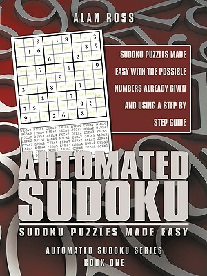 Automated Sudoku: Sudoku Puzzles Made Easy by Alan Ross