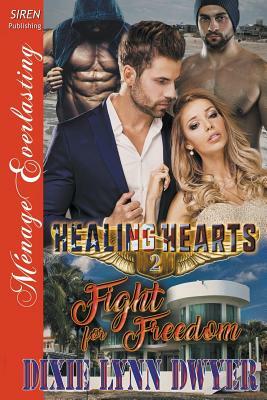 Healing Hearts 2: Fight for Freedom (Siren Publishing Menage Everlasting) by Dixie Lynn Dwyer