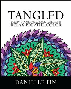 Adult Coloring Book: Tangled - Mandala Coloring Book (Volume 1) (Coloring book for Adults, Stress Relieving Patterns) by Danielle Fin