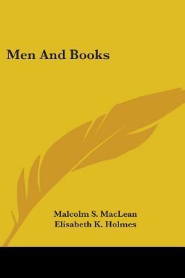 Men And Books by Elisabeth Holmes, Malcolm Maclean