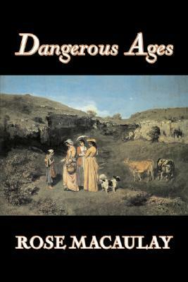 Dangerous Ages by Dame Rose Macaulay, Fiction, Romance, Literary by Rose Macaulay