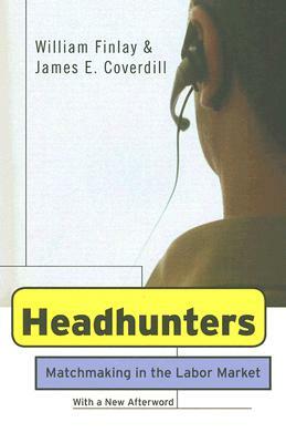 Headhunters: Matchmaking in the Labor Market by William Finlay