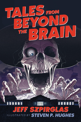 Tales from Beyond the Brain by Jeff Szpirglas, Steven P. Hughes