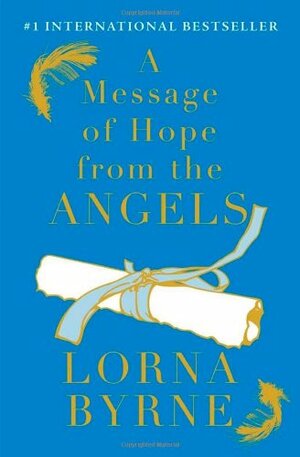 A Message of Hope from the ANGELS by Lorna Byrne