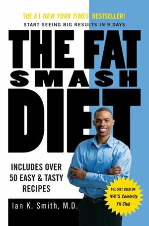 The Fat Smash Diet: The Last Diet You'll Ever Need by Ian K. Smith