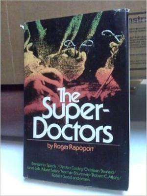 The Super-doctors by Roger Rapoport