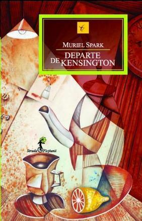 Departe de Kensington by Muriel Spark