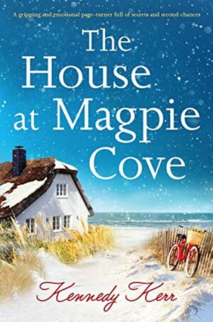 The House at Magpie Cove by Kennedy Kerr