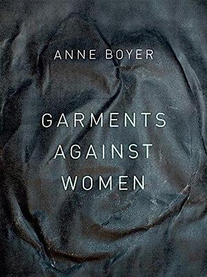 Garments Against Women (The New Series) by Boyer, Anne (March 15, 2015) Paperback by Anne Boyer, Anne Boyer