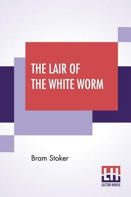 The Lair Of The White Worm by Bram Stoker