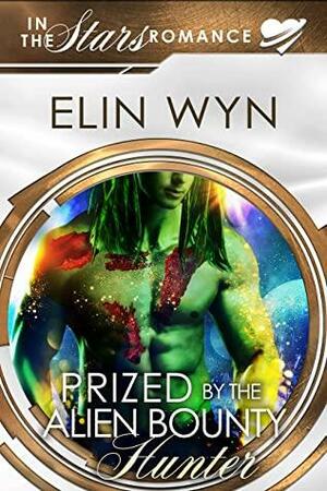 Prized by the Alien Bounty Hunter: An Alien Mate Romance (Mtoain Bounty Hunters Book 5) by Elin Wyn