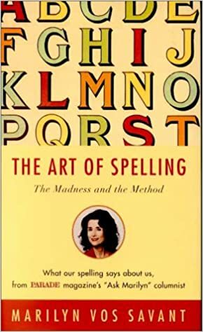 The Art of Spelling: The Madness and the Method by Marilyn vos Savant