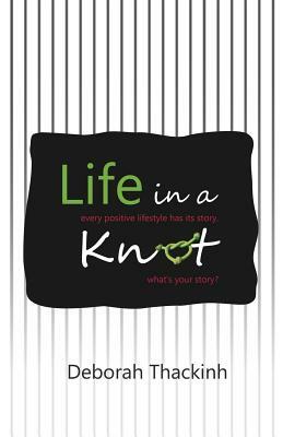 Life in a Knot by Deborah Thackinh