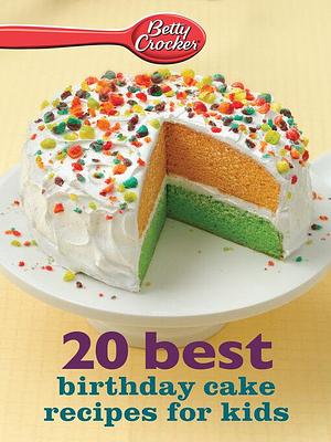 20 Best Birthday Cake Recipes for Kids by Betty Crocker
