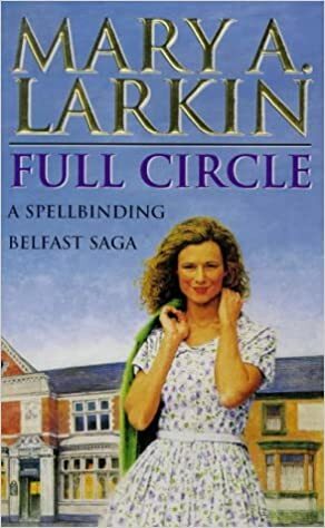 Full Circle by Mary A. Larkin