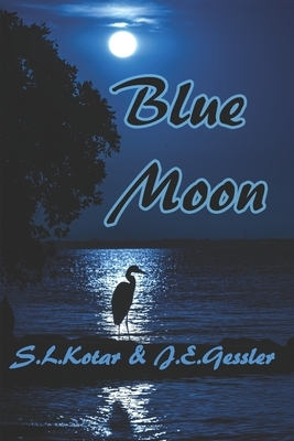 Blue Moon by J. E. Gessler, S. L. Kotar