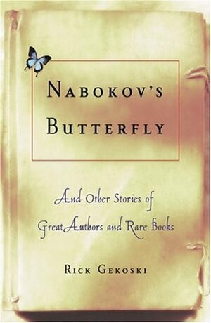 Nabokov's Butterfly: And Other Stories of Great Authors and Rare Books by Rick Gekoski