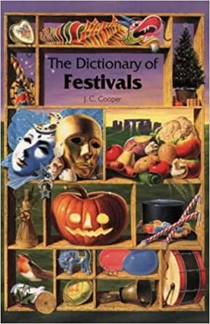 Dictionary of Festivals by J.C. Cooper