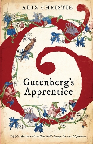 Gutenberg's Apprentice: A Novel by Alix Christie
