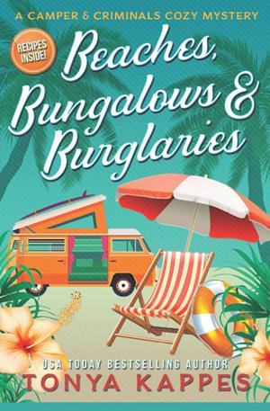 Beaches, Bungalows and Burglaries by Tonya Kappes