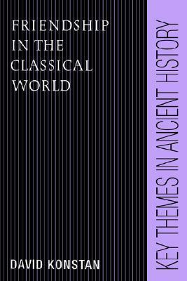 Friendship in the Classical World by David Konstan