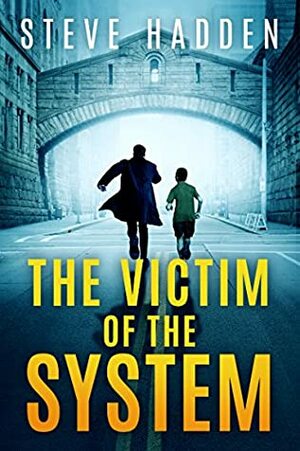 The Victim of the System by Steve Hadden