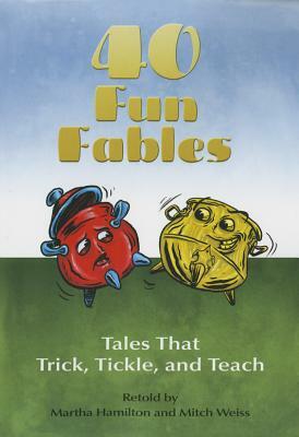 Forty Fun Fables: Tales That Trick, Tickle and Teach by 