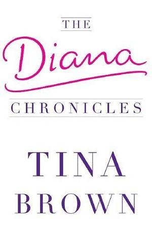 By Tina Brown: The Diana Chronicles Ninth (9th) Edition by Tina Brown, Tina Brown