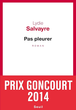 Pas pleurer by Lydie Salvayre