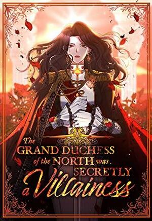 The Grand Duchess of the North Was Secretly a Villainess by Hae Seoram, 해서람, Marucomics