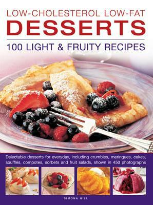 Low-Cholesterol Low-Fat Desserts: 100 Light & Fruity Recipes by Simona Hill