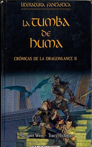 La tumba de Huma by Teresa Casanovas, Margaret Weis, Tracy Hickman