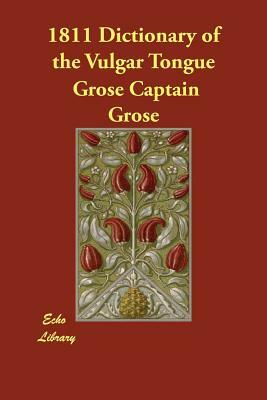 1811 Dictionary of the Vulgar Tongue by Grose Captain Grose, Captain Grose