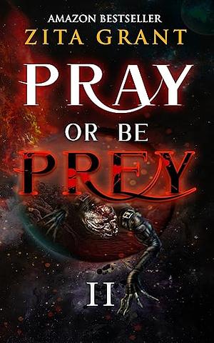 Pray Or Be Prey II by Zita Grant