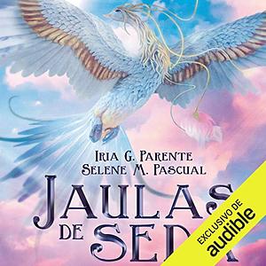 Jaulas de seda by Selene M. Pascual, Iria G. Parente