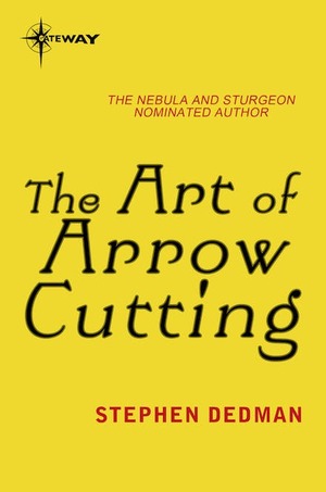 The Art of Arrow Cutting by Stephen Dedman